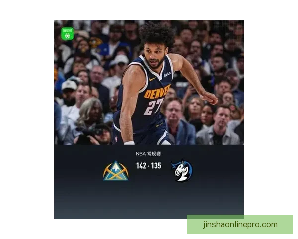 穆雷砍下赛季新高53分9记三分 约基奇23+21+19三双助掘金险胜独行侠